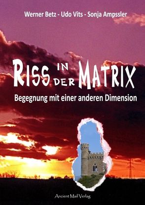 Riss in der Matrix von Ampssler,  Sonja, Betz,  Werner, Vits,  Udo