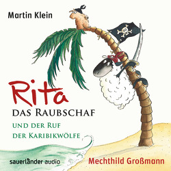 Rita das Raubschaf und der Ruf der Karibikwölfe von Großmann,  Mechthild, Kauffels,  Dirk, Klein,  Martin, Krause,  Ute, Treyz,  Jürgen