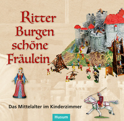 Ritter – Burgen – schöne Fräulein von Asschenfeldt,  Victoria, Pelc,  Ortwin