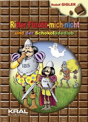 Ritter Fürcht-mich-nicht und der Schokoladedieb von Gigler,  Rudolf, Schuppler,  Rudolf