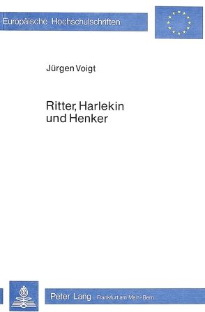Ritter, Harlekin und Henker von Voigt,  Jürgen