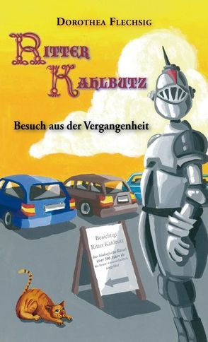 Ritter Kahlbutz Besuch aus der Vergangenheit von Flechsig,  Dorothea, Kreutziger,  Jörg