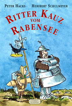 Ritter Kauz vom Rabensee von Hacks,  Peter, Schulmeyer,  Heribert