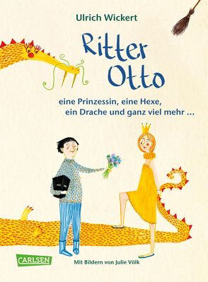 Ritter Otto, eine Prinzessin, eine Hexe, ein Drache und ganz viel mehr … von Völk,  Julie, Wickert,  Ulrich