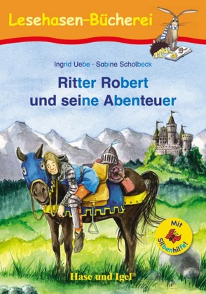 Ritter Robert und seine Abenteuer / Silbenhilfe von Scholbeck,  Sabine, Uebe,  Ingrid