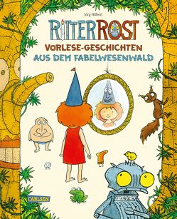 Ritter Rost Vorlese-Geschichten aus dem Fabelwesenwald von Hilbert,  Jörg