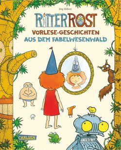 Ritter Rost Vorlese-Geschichten aus dem Fabelwesenwald von Hilbert,  Jörg
