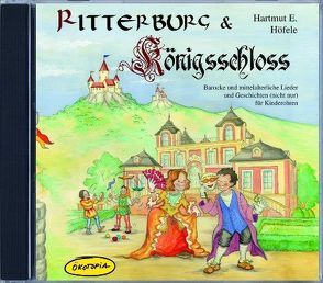 Ritterburg & Königsschloss (CD) von Höfele,  Hartmut E