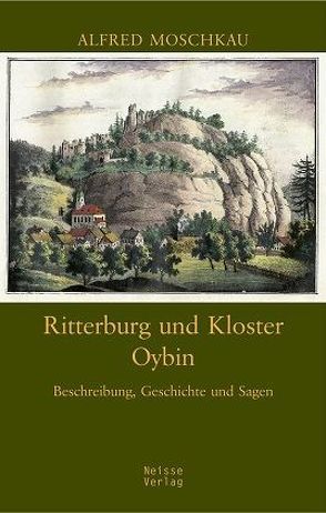 Ritterburg und Kloster Oybin von Moschkau,  Alfred