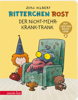 Ritterchen Rost – Der Nicht-mehr-krank-Trank: Pappbilderbuch (Ritterchen Rost) von Hilbert,  Jörg, Janosa,  Felix