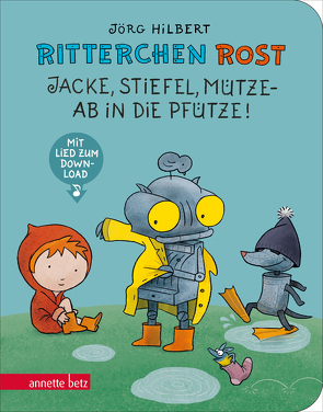 Ritterchen Rost – Jacke, Stiefel, Mütze, ab in die Pfütze!: Pappbilderbuch (Ritterchen Rost) von Hilbert,  Jörg, Janosa,  Felix