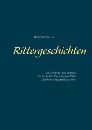 Rittergeschichten von Hauck,  Barabara