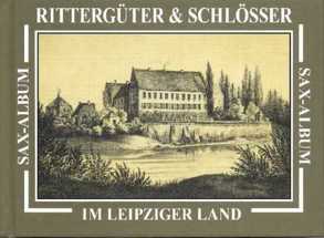 Rittergüter & Schlösser im Leipziger Land von Heydick,  Lutz, Reinhold,  Werner