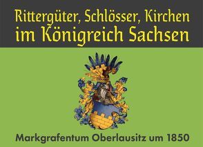 Rittergüter, Schlösser, Kirchen im Königreich Sachsen von Blumenstein,  Gottfried, Heise,  F., Moser,  Otto