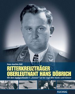 Ritterkreuzträger Oberleutnant Hans Döbrich von Röll,  Hans-Joachim