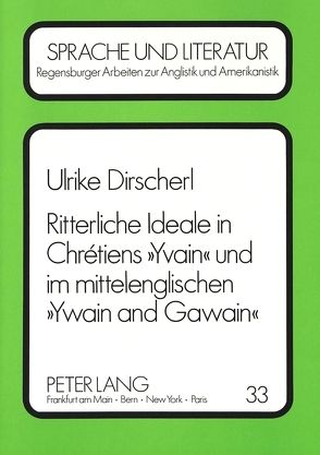Ritterliche Ideale in Chrétiens «Yvain» und im mittelenglischen «Ywain and Gawain» von Dirscherl,  Ulrike