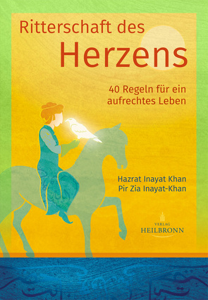 Ritterschaft des Herzens von Berge,  Martina, Inayat Khan,  Hazrat, Inayat-Khan,  Pir Zia, Inayatiyya Deutschland e. V.