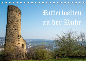 Ritterwelten an der Ruhr (Tischkalender 2023 DIN A5 quer) von Hermann Heimatfotograf,  Bernd