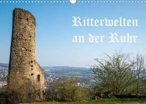 Ritterwelten an der Ruhr (Wandkalender 2023 DIN A3 quer) von Hermann Heimatfotograf,  Bernd