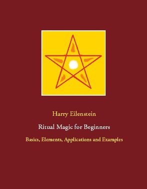 Ritual Magic for Beginners von Eilenstein,  Harry