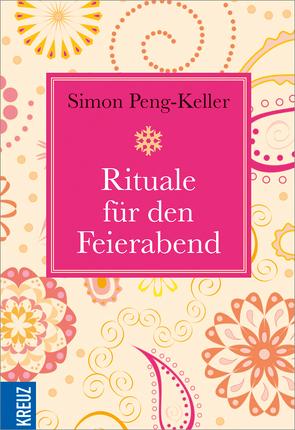 Rituale für den Feierabend von Peng-Keller,  Simon