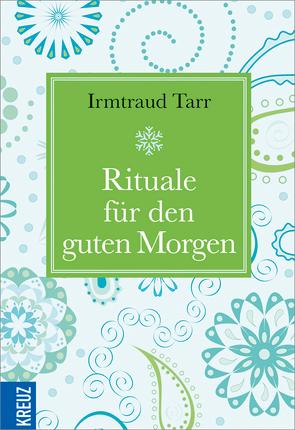 Rituale für den guten Morgen von Tarr,  Irmtraud