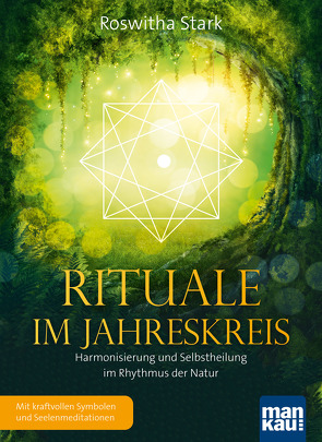 Rituale im Jahreskreis. Harmonisierung und Selbstheilung im Rhythmus der Natur von Stark,  Roswitha