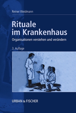 Rituale im Krankenhaus von Weidmann,  Rainer