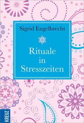 Rituale in Stresszeiten von Engelbrecht,  Sigrid