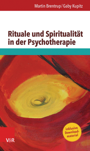 Rituale und Spiritualität in der Psychotherapie von Brentrup,  Martin, Kupitz,  Gaby