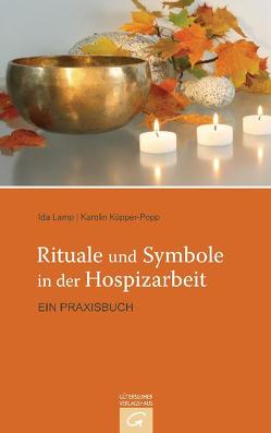 Rituale und Symbole in der Hospizarbeit von Küpper-Popp,  Karolin, Lamp,  Ida