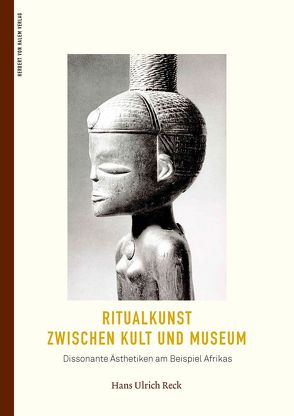 Ritualkunst zwischen Kult und Museum von Hans Ulrich,  Reck