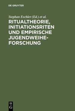 Ritualtheorie, Initiationsriten und empirische Jugendweiheforschung von Eschler,  Stephan, Griese,  Hartmut M.