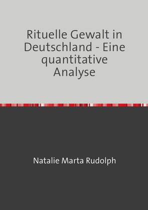 Rituelle Gewalt in Deutschland von Rudolph,  Natalie