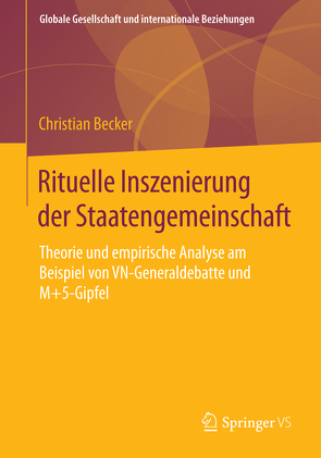 Rituelle Inszenierung der Staatengemeinschaft von Becker,  Christian