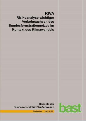 RIVA Risikoanalyse wichtiger Verkehrsachsen des Bundesfernstraßennetzes im Kontext des Klimawandels von Fischer,  Katrin, Guske,  Krissan, Korn,  Michael, Kreienkamp,  Frank, Leupold,  Andreas, Mayer,  Susanne, Sorg,  Brian, Spekat,  Arne