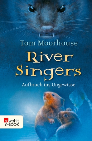 River Singers: Aufbruch ins Ungewisse von Moorhouse,  Tom, Scheinberger,  Felix, Thamm,  Leonard