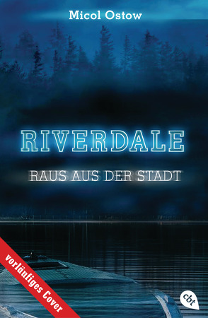 RIVERDALE – Raus aus der Stadt von Attwood,  Doris, Ostow,  Micol