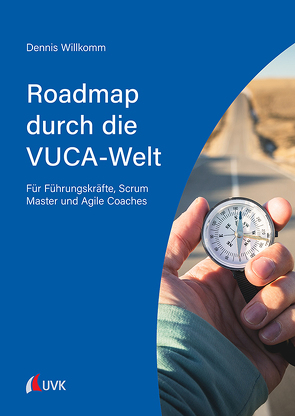 Roadmap durch die VUCA-Welt von Willkomm,  Dennis