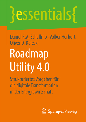 Roadmap Utility 4.0 von Doleski,  Oliver D., Herbort,  Volker, Schallmo,  Daniel R.A.