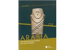 Roads of Arabia von Al-Ghabban,  Ali, Franke,  Ute, Gierlichs,  Joachim, Weber,  Stefan