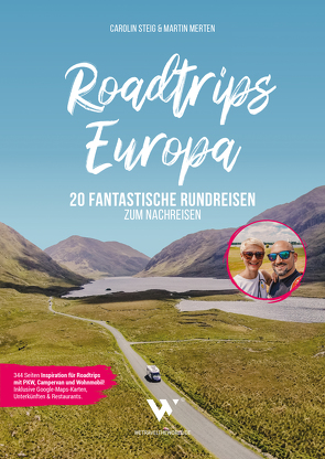 Roadtrips Europa – 20 fantastische Rundreisen zum Nachreisen von Carolin,  Steig, Martin,  Merten