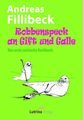 Robbenspeck an Gift und Galle von Fillibeck,  Andreas