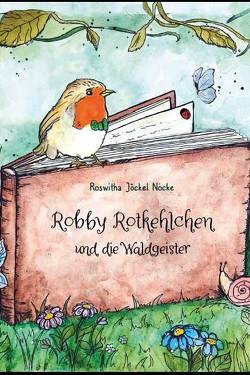 Robby Rotkehlchen und die Waldgeister von Jöckel-Nocke,  Roswitha, Osmanoska,  Sira