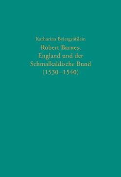 Robert Barnes, England und der Schmalkaldische Bund (1530-1540)