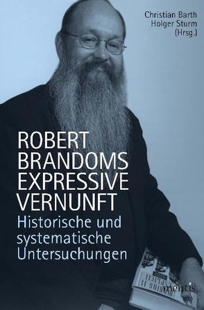 Robert Brandoms expressive Vernunft von Barth,  Christian, Sturm,  Holger