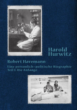 Robert Havemann – eine persönlich-politische Biographie – Teil 1 Die Anfänge von Hurwitz,  Harold