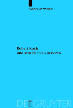Robert Koch und sein Nachlaß in Berlin von Münch,  Ragnhild
