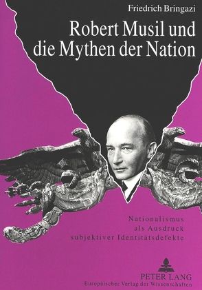 Robert Musil und die Mythen der Nation von Bringazi,  Friederich