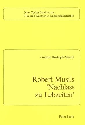 Robert Musils «Nachlass zu Lebzeiten» von Brokoph-Mauch,  Gudrun